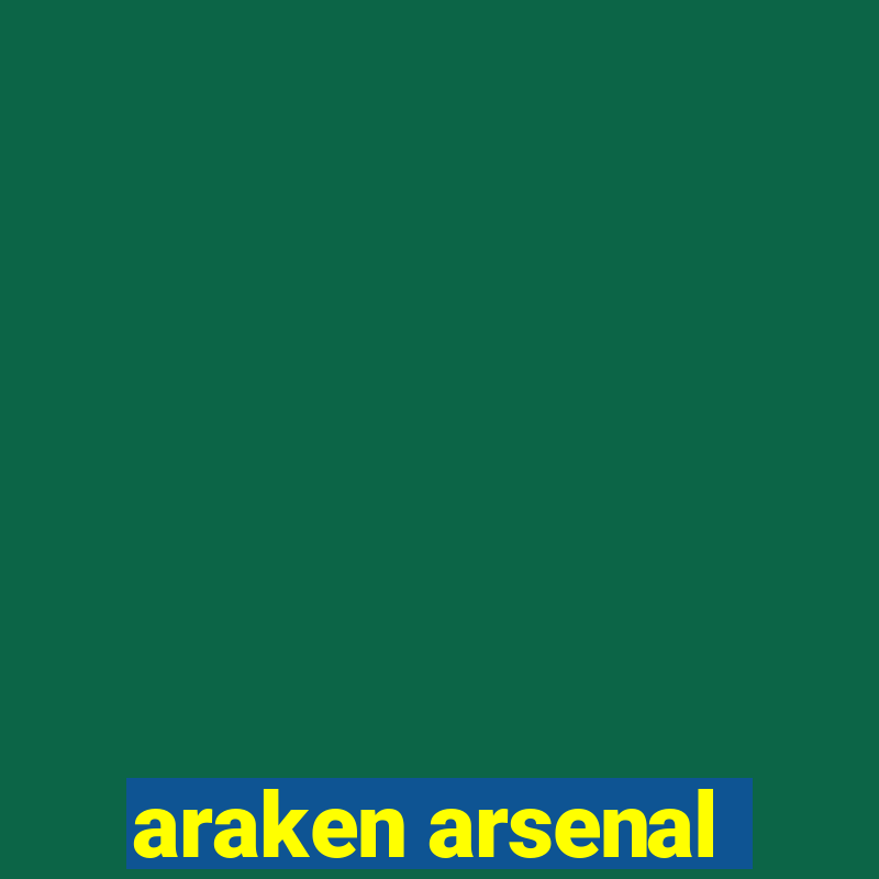 araken arsenal